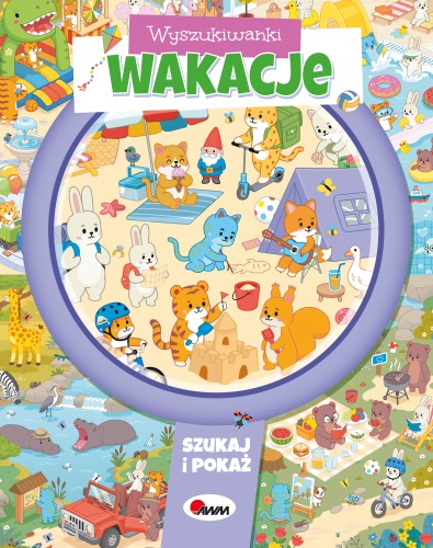 Okładka książki pt. Wyszukiwanki. Wakacje przedstawiająca wesołe zwierzaki oraz wielką lupę